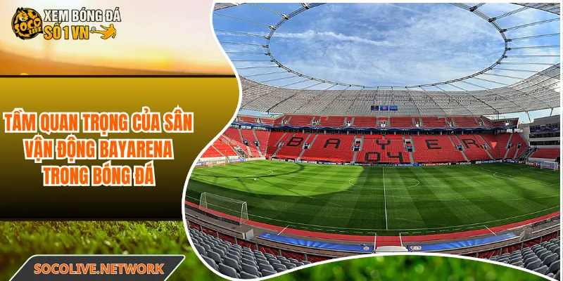 Tầm quan trọng của sân vận động BayArena trong bóng đá