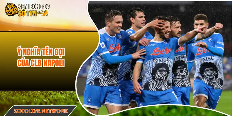 Ý nghĩa tên gọi của CLB Napoli